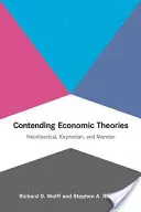 Sprzeczne teorie ekonomiczne: Neoklasyczna, keynesowska i marksistowska - Contending Economic Theories: Neoclassical, Keynesian, and Marxian