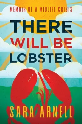 There Will Be Lobster: Pamiętnik kryzysu wieku średniego - There Will Be Lobster: Memoir of a Midlife Crisis