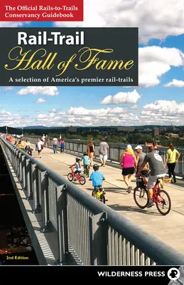 Rail-Trail Hall of Fame: Wybór najlepszych amerykańskich szlaków kolejowych - Rail-Trail Hall of Fame: A Selection of America's Premier Rail-Trails