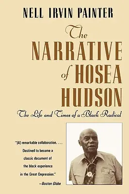 The Narrative of Hosea Hudson: Życie i czasy czarnego radykała - The Narrative of Hosea Hudson: The Life and Times of a Black Radical