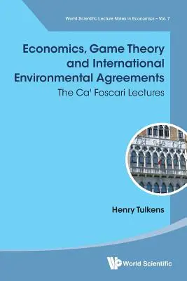 Ekonomia, teoria gier i międzynarodowe porozumienia środowiskowe: Wykłady w Ca' Foscari - Economics, Game Theory and International Environmental Agreements: The Ca' Foscari Lectures