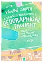Studenckie wprowadzenie do myśli geograficznej: Teorie, filozofie, metodologie - A Student′s Introduction to Geographical Thought: Theories, Philosophies, Methodologies