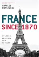 Francja od 1870 roku: Kultura, polityka i społeczeństwo - France Since 1870: Culture, Politics and Society