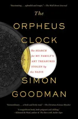 Zegar Orfeusza: Poszukiwanie skarbów sztuki mojej rodziny skradzionych przez nazistów - The Orpheus Clock: The Search for My Family's Art Treasures Stolen by the Nazis