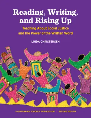 Czytanie, pisanie i wstawanie: Nauczanie o sprawiedliwości społecznej i potędze słowa pisanego - Reading, Writing, and Rising Up: Teaching about Social Justice and the Power of the Written Word