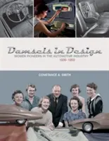 Damsels in Design: Kobiety-pionierki w przemyśle motoryzacyjnym, 1939-1959 - Damsels in Design: Women Pioneers in the Automotive Industry, 1939-1959