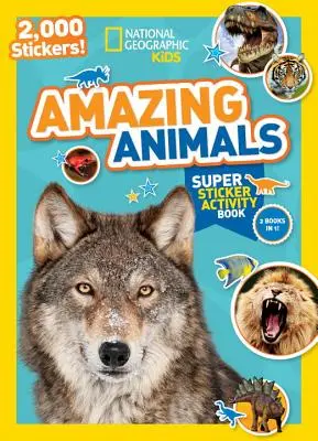 National Geographic Kids Amazing Animals Super Sticker Activity Book: 2000 naklejek! - National Geographic Kids Amazing Animals Super Sticker Activity Book: 2,000 Stickers!