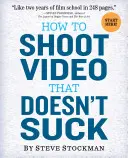 Jak nagrywać wideo, które nie jest do bani - How to Shoot Video That Doesn't Suck