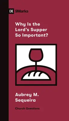 Dlaczego Wieczerza Pańska jest tak ważna? - Why Is the Lord's Supper So Important?