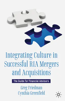 Integracja kultury w udanych fuzjach i przejęciach RIA: Przewodnik dla doradców finansowych - Integrating Culture in Successful RIA Mergers and Acquisitions: The Guide for Financial Advisors