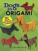 Psy w origami: 30 ras od terierów po psy gończe - Dogs in Origami: 30 Breeds from Terriers to Hounds