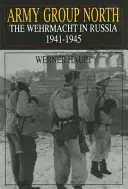 Grupa Armii Północ: Wehrmacht w Rosji 1941-1945 - Army Group North: The Wehrmacht in Russia 1941-1945