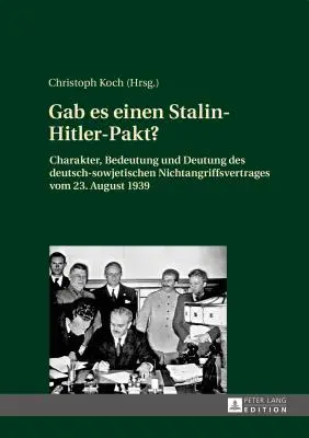 Czy istniał pakt Stalin-Hitler?; Charakter, znaczenie i interpretacja niemiecko-radzieckiego traktatu o nieagresji z 23 sierpnia 1939 r. - Gab es einen Stalin-Hitler-Pakt?; Charakter, Bedeutung und Deutung des deutsch-sowjetischen Nichtangriffsvertrages vom 23. August 1939