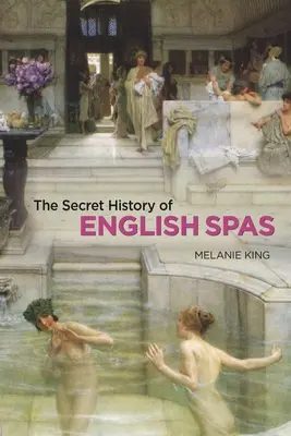 Sekretna historia angielskich uzdrowisk - The Secret History of English Spas