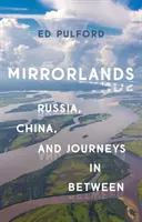 Mirrorlands: Rosja, Chiny i podróże pomiędzy nimi - Mirrorlands: Russia, China, and Journeys in Between