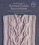 Norah Gaughan's Knitted Cable Sourcebook: Przełomowy przewodnik po dzianinach z kablami i projektowaniu własnych - Norah Gaughan's Knitted Cable Sourcebook: A Breakthrough Guide to Knitting with Cables and Designing Your Own