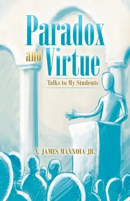 Paradoks i cnota: rozmowy z moimi uczniami - Paradox and Virtue: Talks to My Students