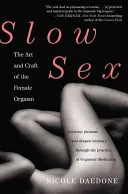 Slow Sex: Sztuka i rzemiosło kobiecego orgazmu - Slow Sex: The Art and Craft of the Female Orgasm