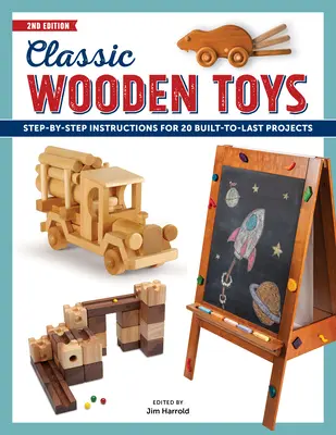 Klasyczne drewniane zabawki: Instrukcje krok po kroku dla 20 trwałych projektów - Classic Wooden Toys: Step-By-Step Instructions for 20 Built to Last Projects