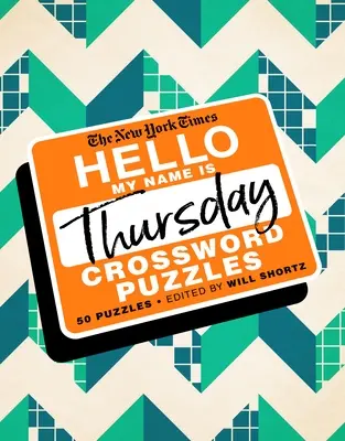 The New York Times Hello, My Name Is Thursday: 50 czwartkowych krzyżówek - The New York Times Hello, My Name Is Thursday: 50 Thursday Crossword Puzzles