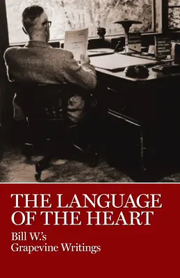 Język serca: Pisma Winorośli Billa W. - The Language of the Heart: Bill W.'s Grapevine Writings