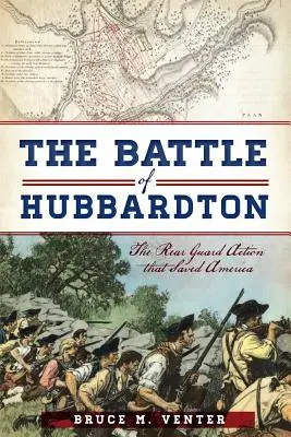 Bitwa pod Hubbardton: Akcja tylnej straży, która ocaliła Amerykę - The Battle of Hubbardton: The Rear Guard Action That Saved America