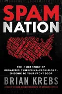 Spam Nation: Wewnętrzna historia zorganizowanej cyberprzestępczości - od globalnej epidemii do twoich drzwi wejściowych - Spam Nation: The Inside Story of Organized Cybercrime--From Global Epidemic to Your Front Door