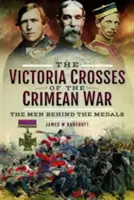 Krzyże Wiktorii wojny krymskiej: ludzie kryjący się za medalami - The Victoria Crosses of the Crimean War: The Men Behind the Medals