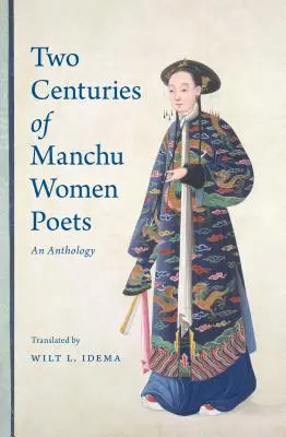 Dwa stulecia mandżurskich poetek: Antologia - Two Centuries of Manchu Women Poets: An Anthology