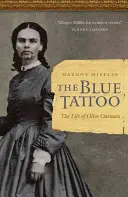 The Blue Tattoo: Życie Olive Oatman - The Blue Tattoo: The Life of Olive Oatman