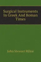 Narzędzia chirurgiczne w czasach greckich i rzymskich - Surgical Instruments In Greek And Roman Times