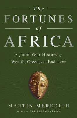 Fortuny Afryki: 5000-letnia historia bogactwa, chciwości i wysiłku - The Fortunes of Africa: A 5000-Year History of Wealth, Greed, and Endeavor