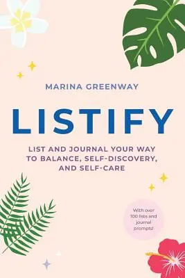 Listify: List and Journal Your Way to Balance, Self-Discovery, and Self-Care (Daily Journal for Women, Gift for Anxiety, Stress