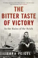 Gorzki smak zwycięstwa: Życie, miłość i sztuka w ruinach Rzeszy - The Bitter Taste of Victory: Life, Love and Art in the Ruins of the Reich