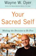 Your Sacred Self: Podjęcie decyzji o byciu wolnym - Your Sacred Self: Making the Decision to Be Free