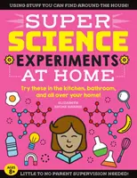 Super eksperymenty naukowe: W domu: wypróbuj je w kuchni, łazience i całym domu! - Super Science Experiments: At Home: Try These in the Kitchen, Bathroom, and All Over Your Home!