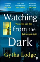 Watching from the Dark - nowy, trzymający w napięciu thriller kryminalny autora bestsellerów Richard and Judy - Watching from the Dark - The gripping new crime thriller from the Richard and Judy bestselling author