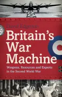Brytyjska machina wojenna - broń, zasoby i eksperci podczas II wojny światowej - Britain's War Machine - Weapons, Resources and Experts in the Second World War