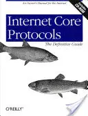Podstawowe protokoły internetowe: The Definitive Guide [With CD-ROM] - Internet Core Protocols: The Definitive Guide [With CD-ROM]