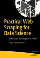 Praktyczny Web Scraping dla nauki o danych: Najlepsze praktyki i przykłady z Pythonem - Practical Web Scraping for Data Science: Best Practices and Examples with Python