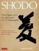 Shodo: Cicha sztuka japońskiej kaligrafii Zen, poznaj mądrość Zen poprzez tradycyjne malowanie pędzlem - Shodo: The Quiet Art of Japanese Zen Calligraphy, Learn the Wisdom of Zen Through Traditional Brush Painting