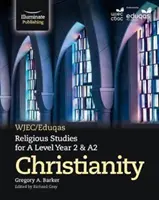 WJEC/Eduqas Religious Studies for A Level Year 2 & A2 - Chrześcijaństwo - WJEC/Eduqas Religious Studies for A Level Year 2 & A2 - Christianity