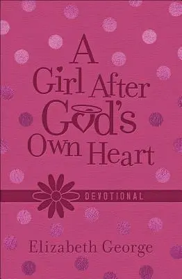 Dewocjonalia dla dziewczynki według Bożego serca - A Girl After God's Own Heart(r) Devotional