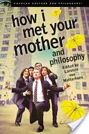 Jak poznałem waszą matkę i filozofia: Being and Awesomeness - How I Met Your Mother and Philosophy: Being and Awesomeness