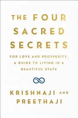 Cztery święte sekrety: Dla miłości i dobrobytu, przewodnik po życiu w pięknym stanie - The Four Sacred Secrets: For Love and Prosperity, a Guide to Living in a Beautiful State