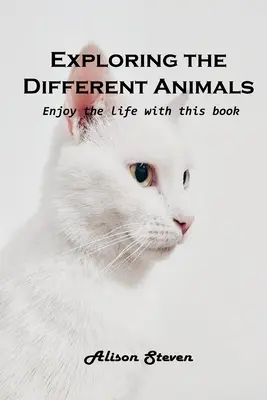 Odkrywanie różnych zwierząt: Ciesz się życiem z tą książką - Exploring the Different Animals: Enjoy the life with this book