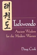 Taekwondo: starożytna mądrość dla współczesnego wojownika - Taekwondo: Ancient Wisdom for the Modern Warrior