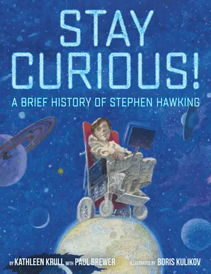 Pozostań ciekawy! Krótka historia Stephena Hawkinga - Stay Curious!: A Brief History of Stephen Hawking