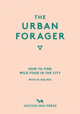 The Urban Forager: Jak znaleźć i ugotować dzikie jedzenie w mieście - The Urban Forager: How to Find and Cook Wild Food in the City