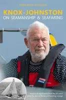 Knox-Johnston o żeglarstwie i morzu: Lekcje i doświadczenia z 50 lat od rozpoczęcia jego rekordowej podróży - Knox-Johnston on Seamanship & Seafaring: Lessons & Experiences from the 50 Years Since the Start of His Record Breaking Voyage